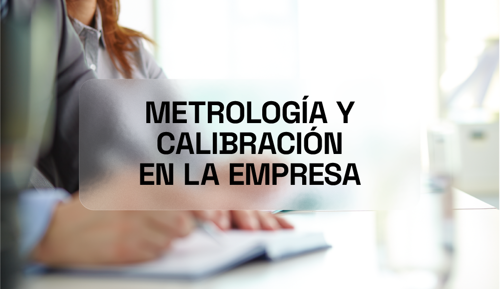 Metrología y Calibración en la Empresa