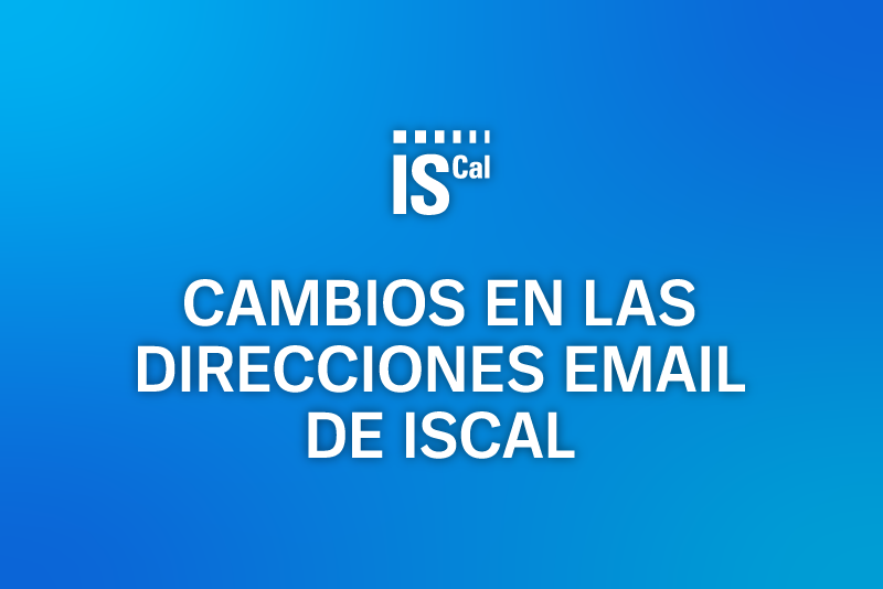 Cambios en las Direcciones Email de ISCAL Cambios en las Direcciones Email de ISCAL